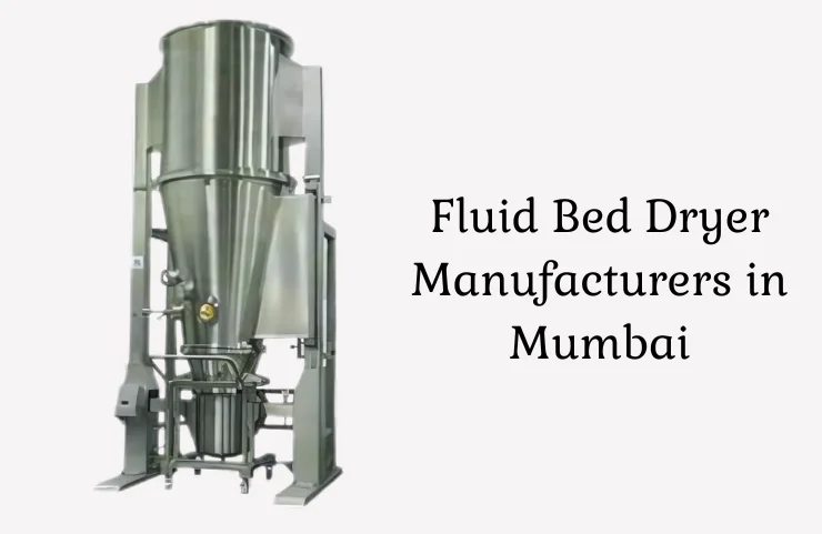 Fluid Bed Dryer Manufacturers in Mumbai